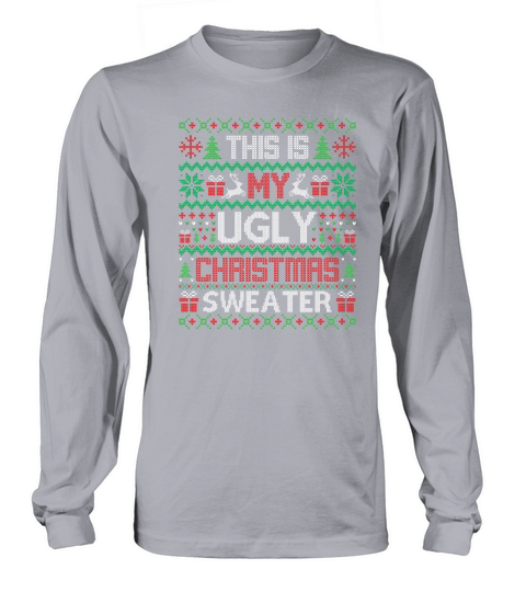 This Is My Ugly Christmas Long sleeved Unisex