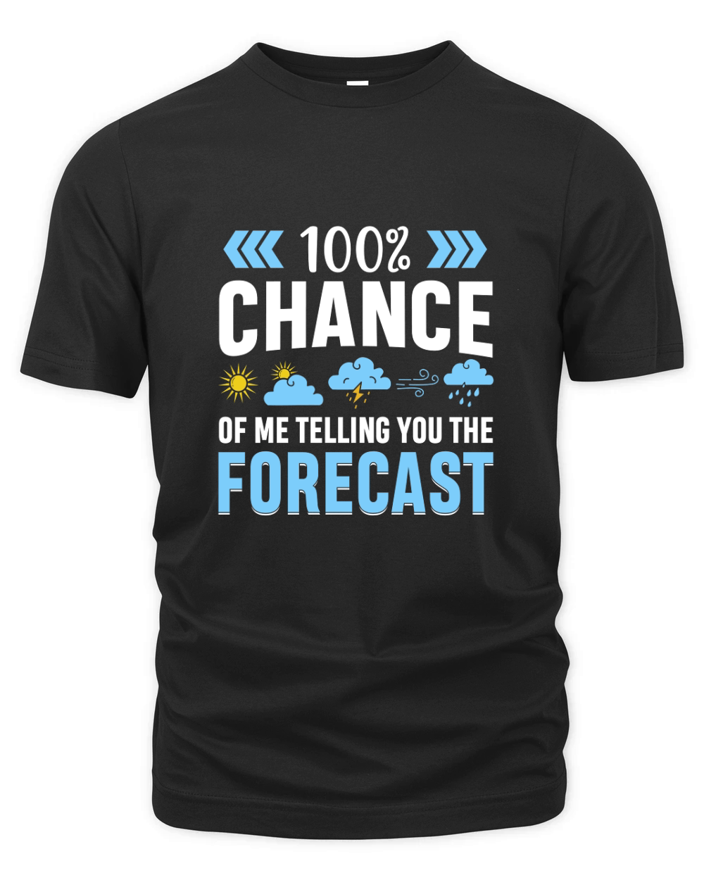 100% Chance Of Me Telling You The Forecast Weatherman Organic Unisex T-shirt