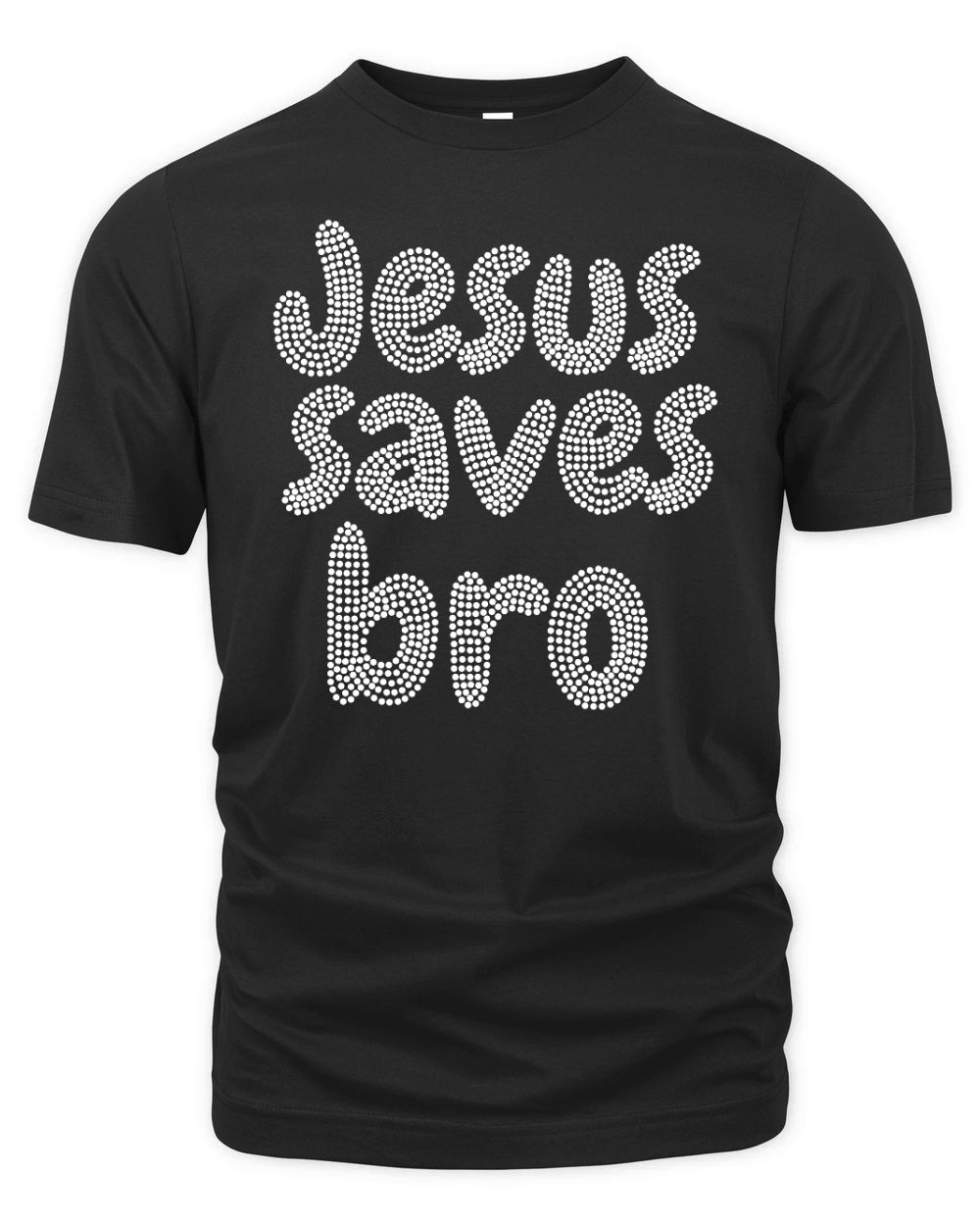 Jesus Saves Bro Rhinestone Templates Organic Unisex T-shirt