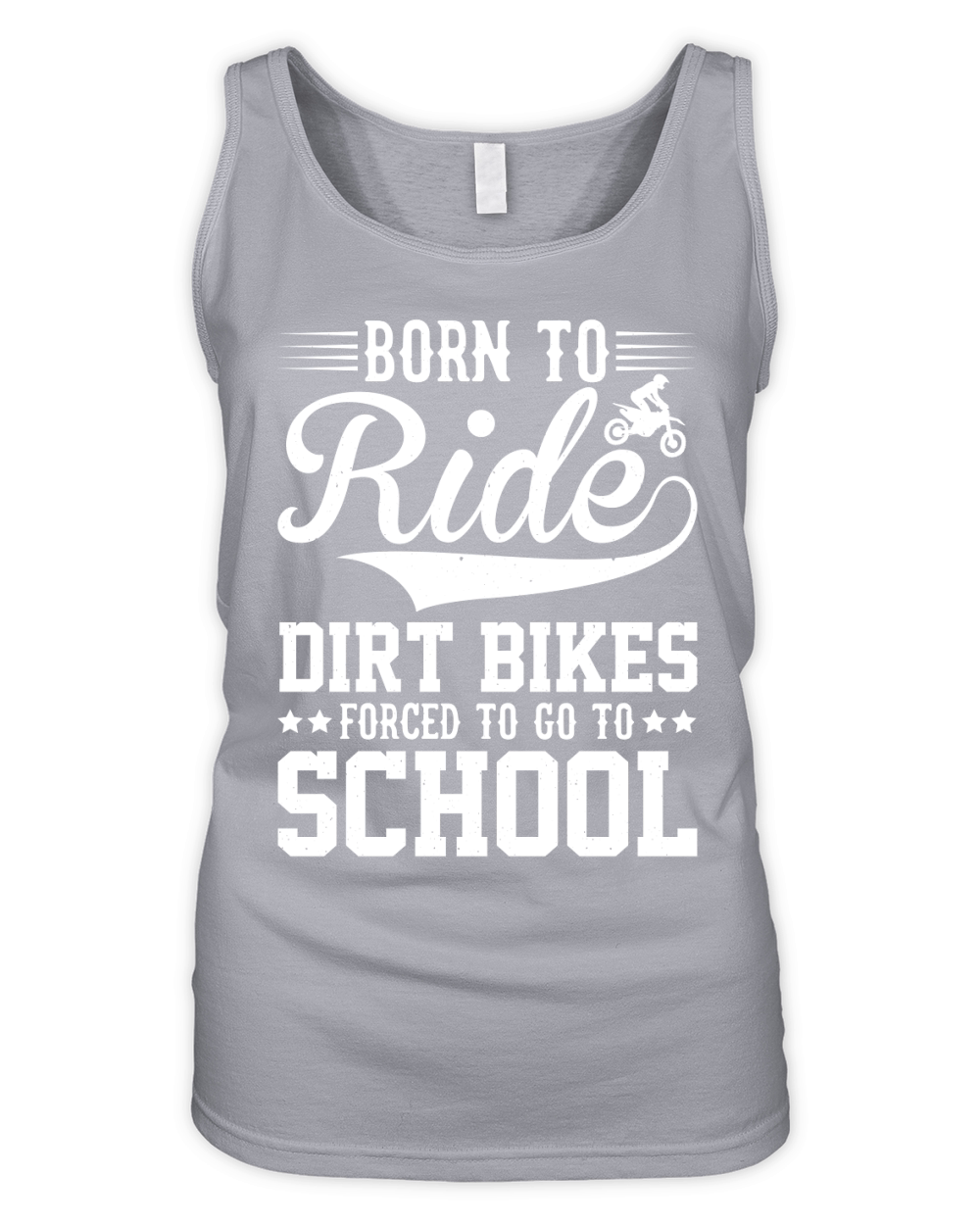Born To Ride Dirt Bikes Forced To Go To School  (2) Organic Women's Tank Top