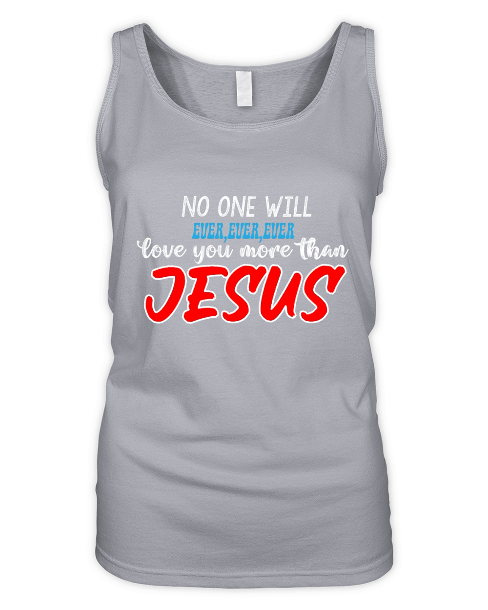 No One Will Ever,ever,ever Love You More Than Jesus Organic Women's Tank Top