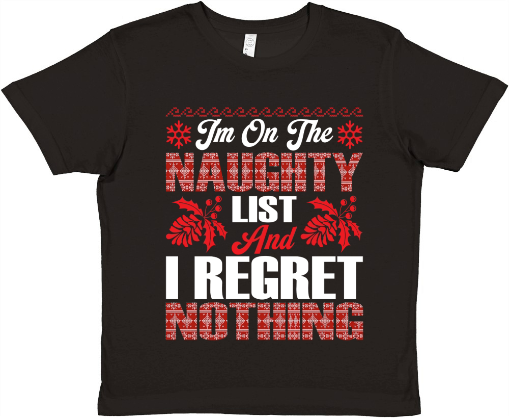 Im On The Naughty List And I Regret Nothing Premium Kids Crewneck T-shirt