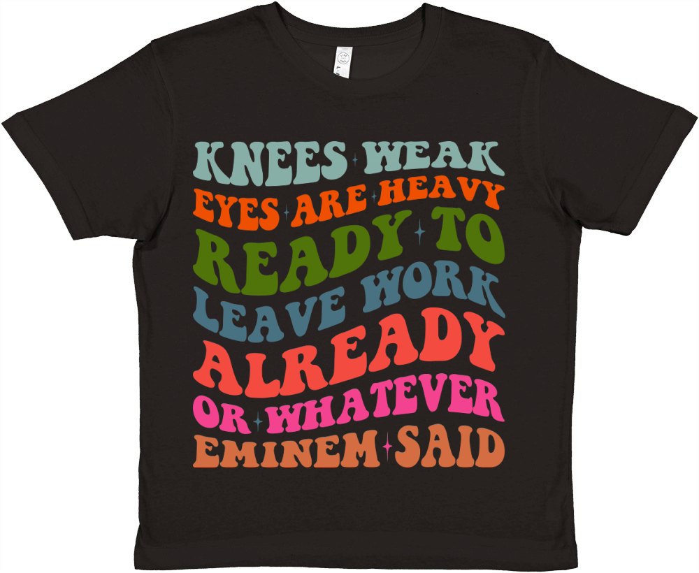 Knees Weak Eyes Are Heavy Ready To Leave Work Already or whatever eminem said Premium Kids Crewneck T-shirt