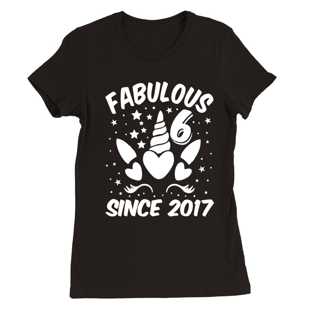 Fabulous 6 Since 2017 Unicorn Birthday T Shirt Design (2) Premium Womens Crewneck T-shirt