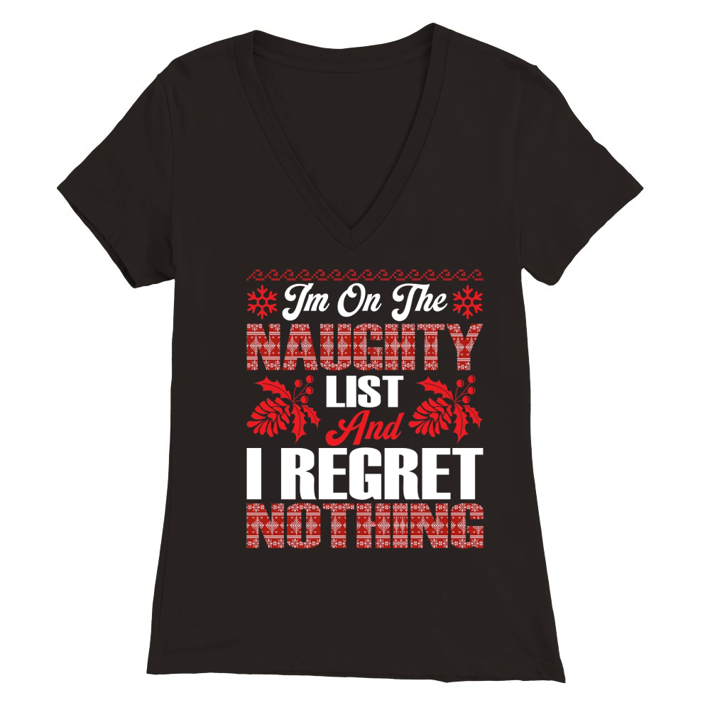Im On The Naughty List And I Regret Nothing Premium Womens V-Neck T-shirt
