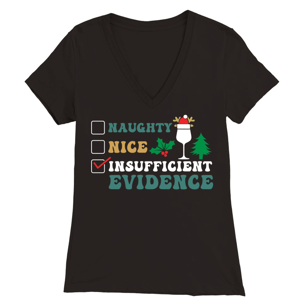 NAUGHTY NICE INSUFFICIENT EVIDENCE FUNNY Premium Womens V-Neck T-shirt