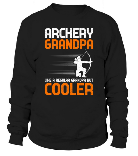 Archery Grandpa Like A Regular Grandpa But Cooler (10) Sweatshirt Unisex