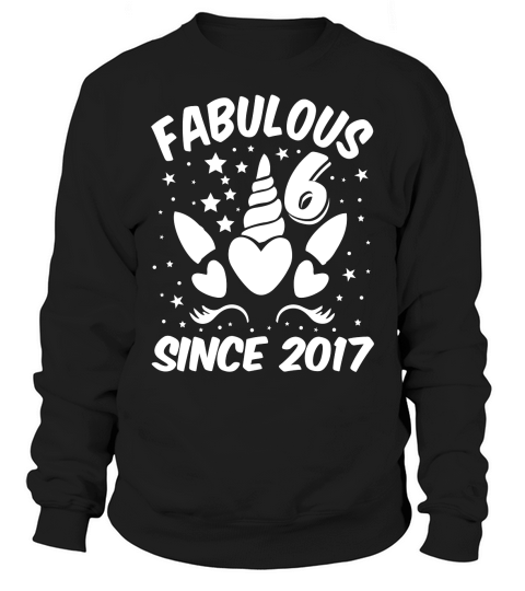 Fabulous 6 Since 2017 Unicorn Birthday T Shirt Design (2) Sweatshirt Unisex