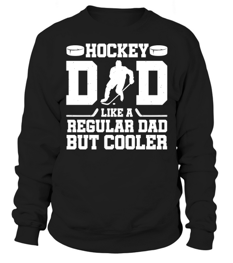 Hockey Dad Like A Regular Dad But Cooler T Shirt Design (2) Sweatshirt Unisex
