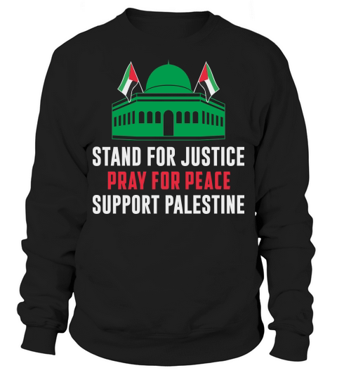 Stand For Justice Pray For Peace Support Palestine 05 Sweatshirt Unisex