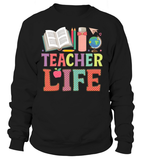 Teacher Life Back To School Sweatshirt Unisex