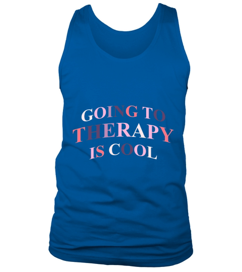 Going To Therapy Is Cool Tank Top Unisex