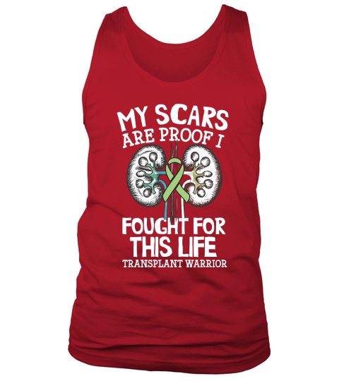 My Scars Are Proof I Fought For This Life Transplant Warrior Tank Top Unisex