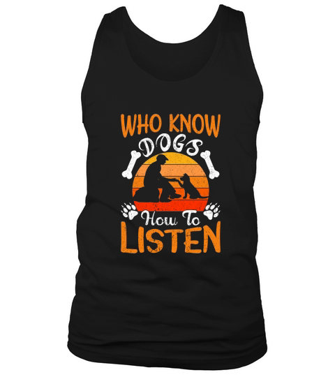 Who know dogs how to listen Tank Top Unisex