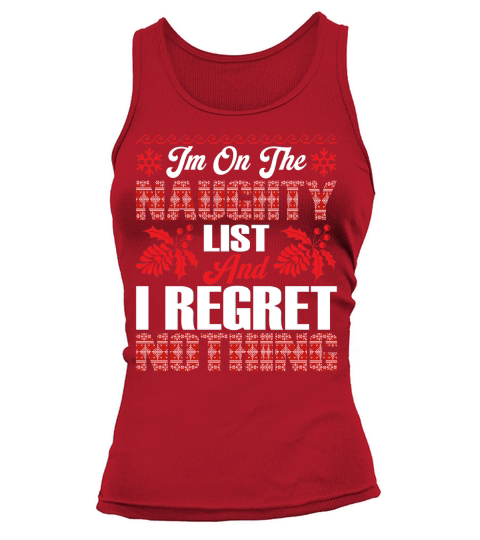 Im On The Naughty List And I Regret Nothing Tank top Woman