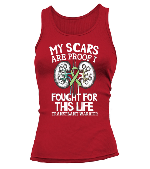 My Scars Are Proof I Fought For This Life Transplant Warrior Tank top Woman
