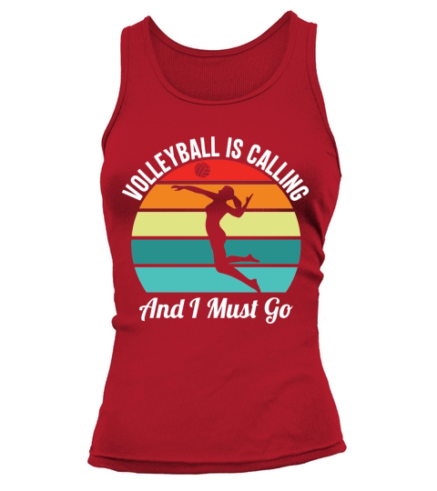 Volleyball Is Calling And I Must Go Tank top Woman