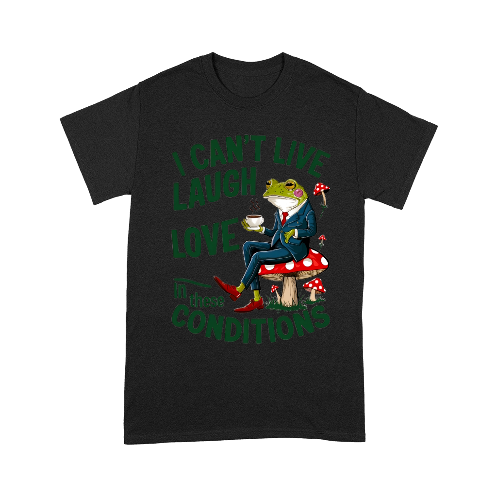 I Cant Laugh Love In These Conditions 03 Unisex T-Shirt