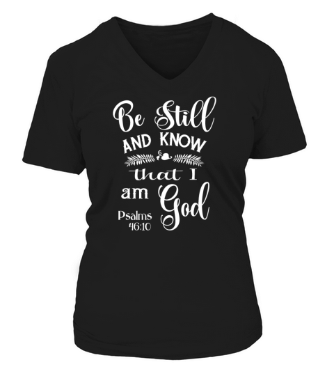 Be Still and Know That I am God Psalms 46 V-neck T-Shirt Woman