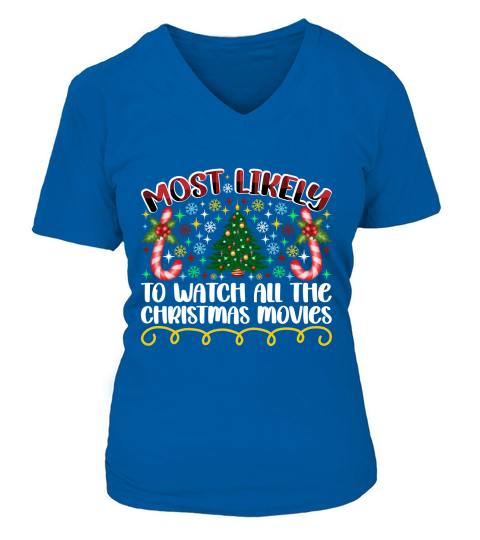 Most Likely To Watch All The Christmas Movies V-neck T-Shirt Woman