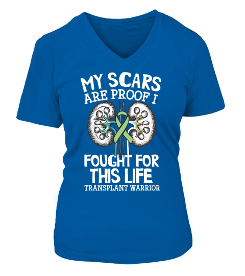 My Scars Are Proof I Fought For This Life Transplant Warrior V-neck T-Shirt Woman