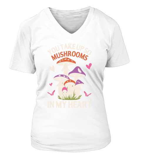 You take up so Mushroom in my Heart V-neck T-Shirt Woman