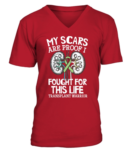 My Scars Are Proof I Fought For This Life Transplant Warrior V-Neck T-shirt