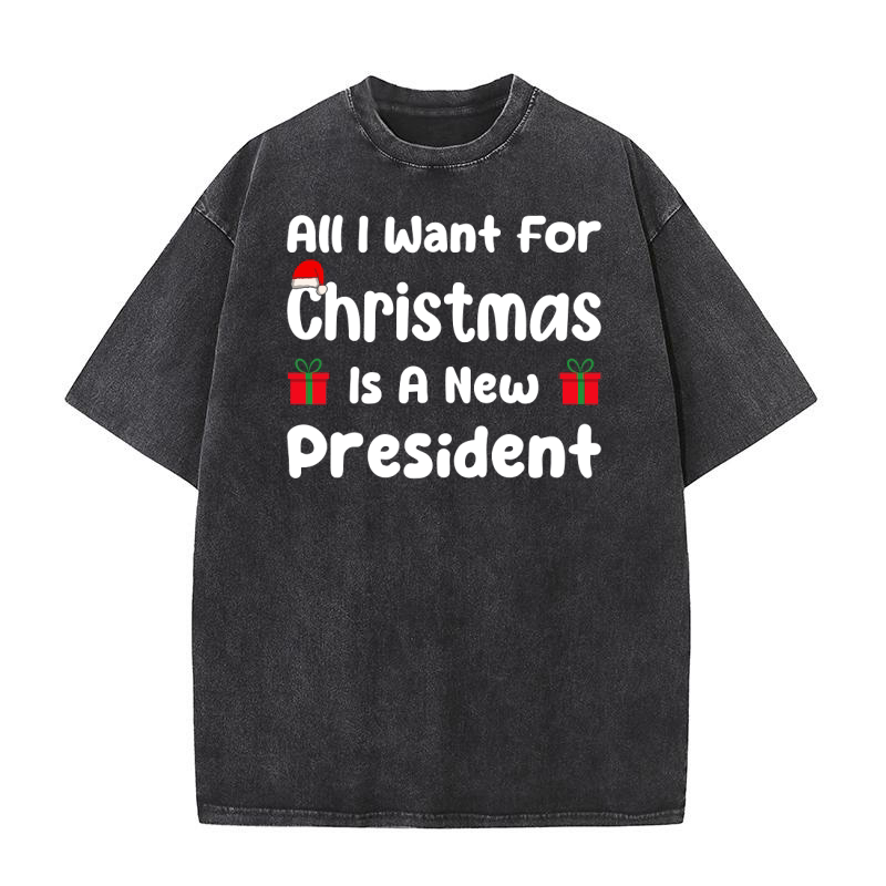 All I Want For Christmas Is A New President Washed T-Shirt