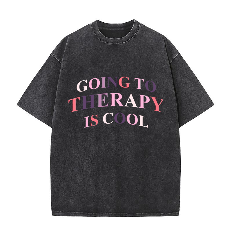 Going To Therapy Is Cool Washed T-Shirt