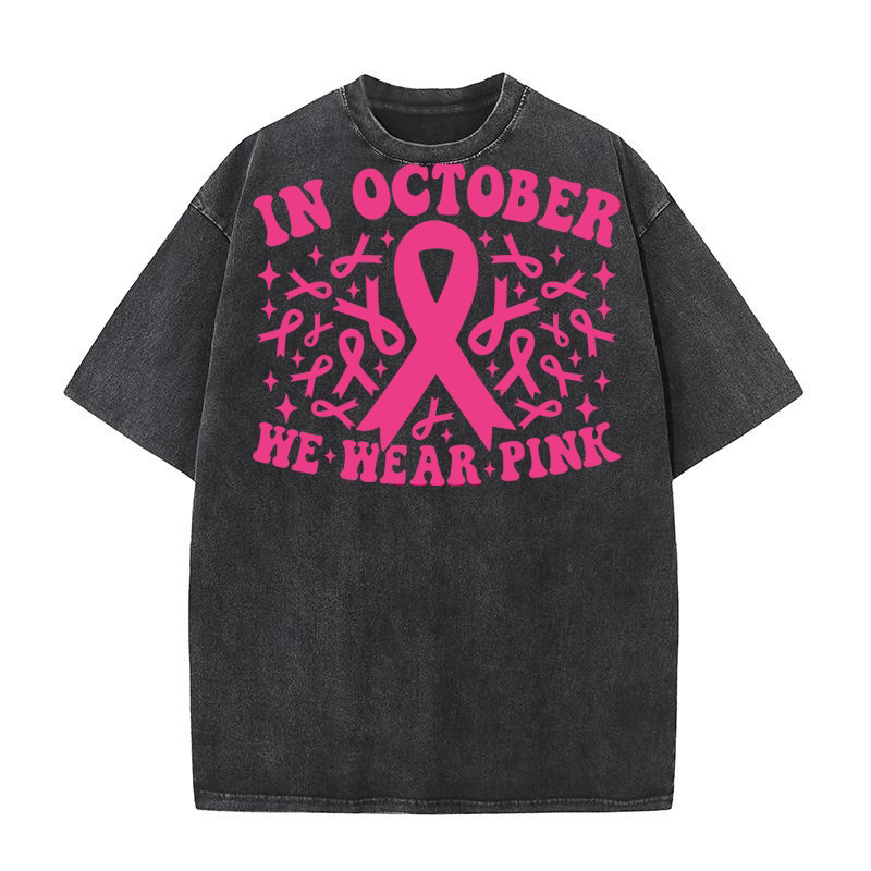 in october we wear pink Washed T-Shirt