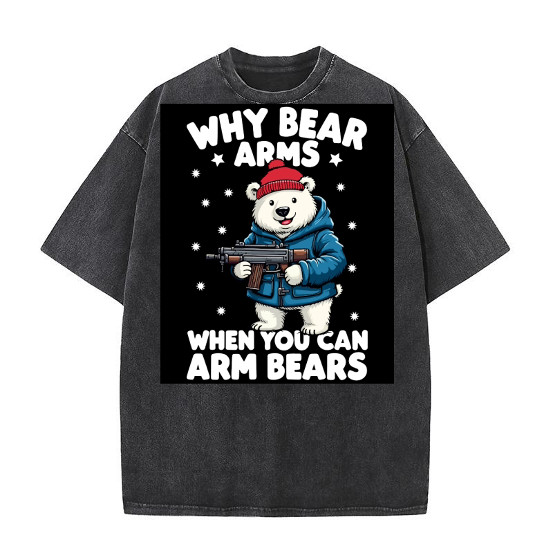Why bear arms Washed T-Shirt