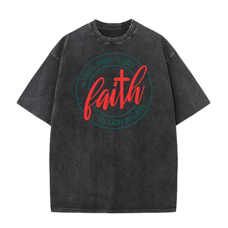 worry ends when faith in god begins Washed T-Shirt
