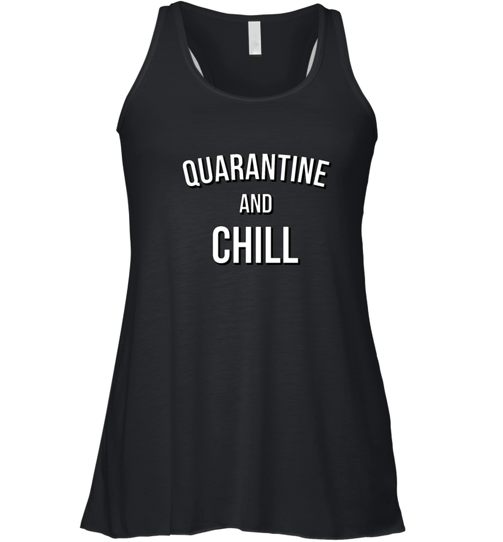 Quarantine and Chill Corona Virus 2020 Streaming Women's Flowy Tank Top