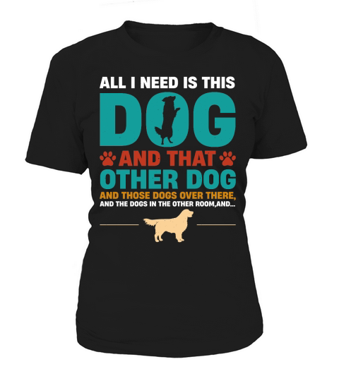 All I Need Is This Dog and that Other Dog T Shirt Design (1) Women's T-Shirt