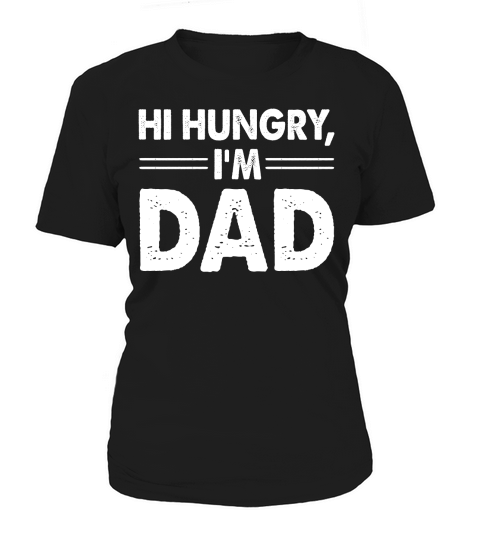 Hi Hungry Im Dad (2) Women's T-Shirt