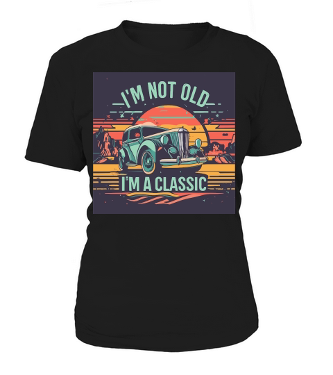 Im not old Im a classic 3 Women's T-Shirt