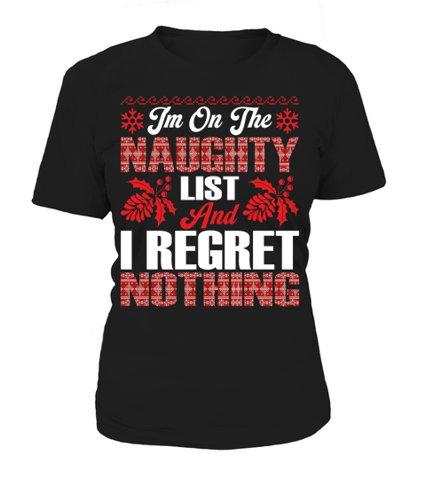 Im On The Naughty List And I Regret Nothing Women's T-Shirt