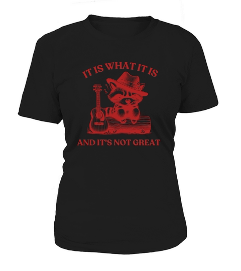 It is What It is And Its Not creat Women's T-Shirt