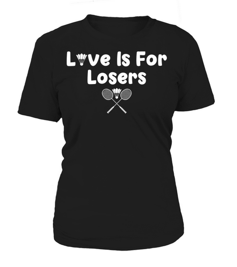Love is for Losers Badminton Women's T-Shirt