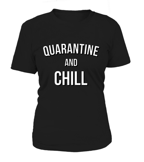 Quarantine and Chill Corona Virus 2020 Streaming Women's T-Shirt