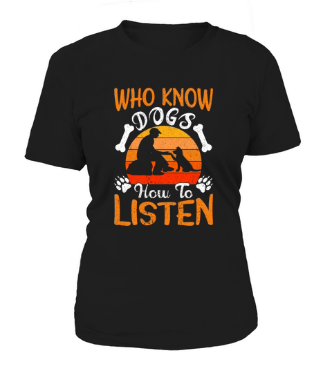 Who know dogs how to listen Women's T-Shirt