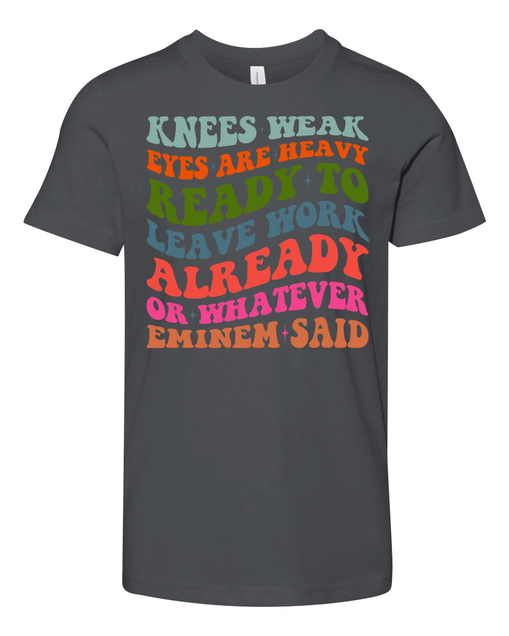 Knees Weak Eyes Are Heavy Ready To Leave Work Already or whatever eminem said Youth Unisex Jersey Tee