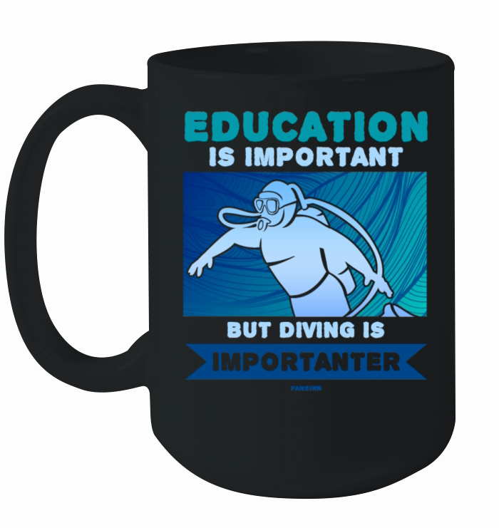Education Is Important But Diving Is Importanter Ceramic Mug