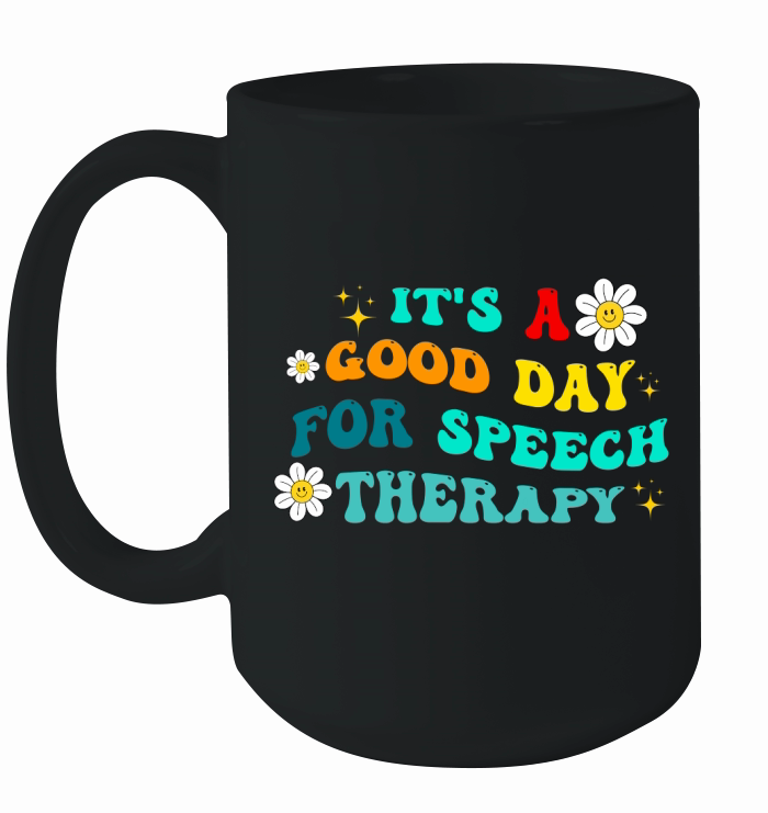 It’s A Good Day For Speech Therapy Ceramic Mug
