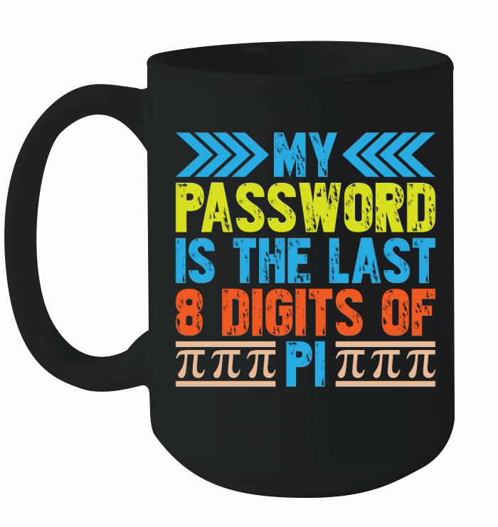 My Password is the Last 8 Digits of Pi Ceramic Mug