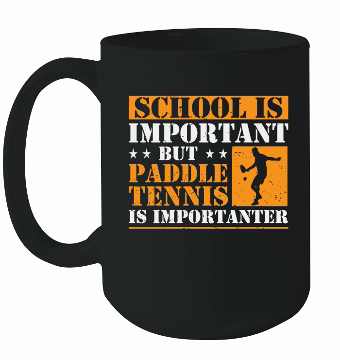 School Is Important But Paddle Tennis Is Importanter Ceramic Mug