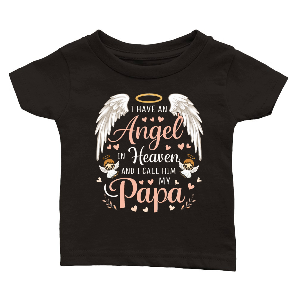 I have an angel in heaven and i call him my papa Classic Baby Crewneck T-shirt