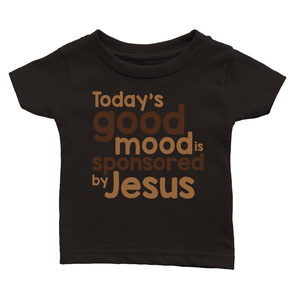 Todays Good Mood is Sponsored By Jesus Classic Baby Crewneck T-shirt