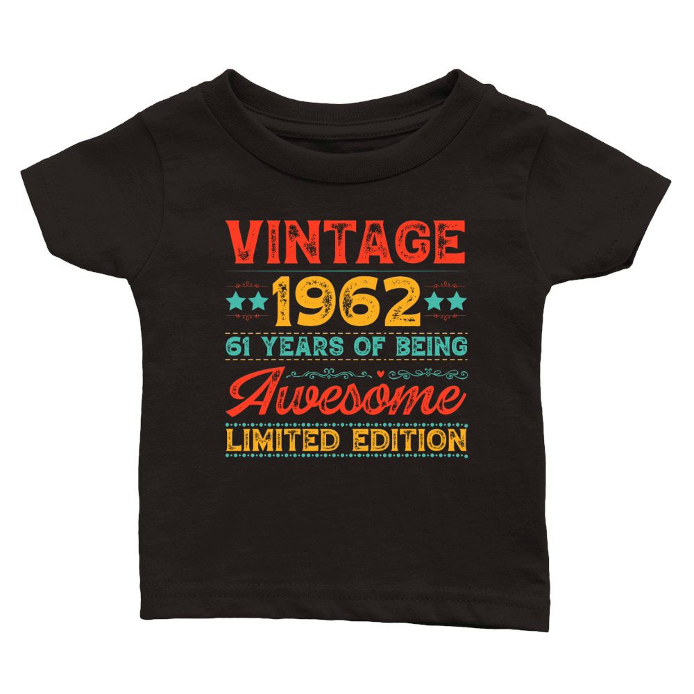 Vintage 1962 Being Awesome Limited Edition Birthday (1) Classic Baby Crewneck T-shirt