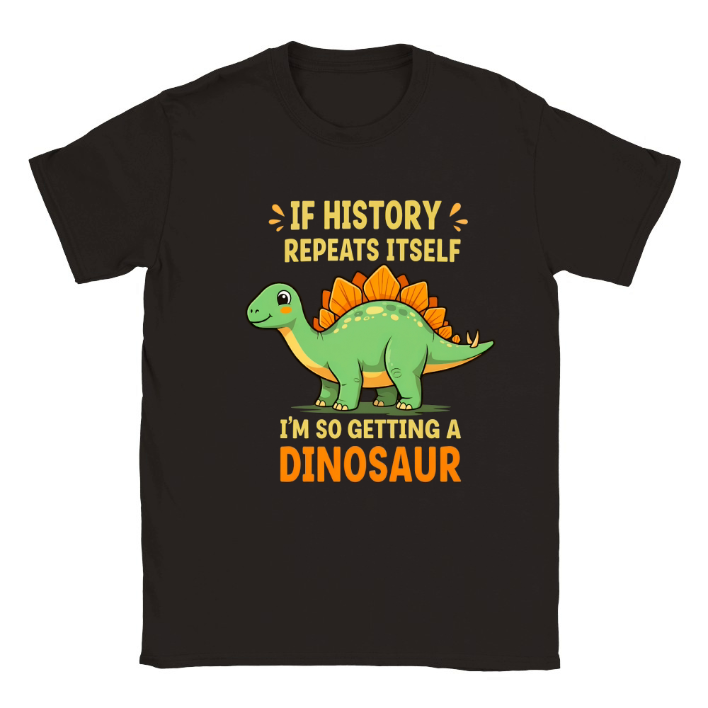 If history repeats itself im so getting a dinosaur Classic Kids Crewneck T-shirt
